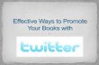 Effective Ways to Promote Your Books with Twitter
