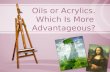 Which Is More Advantageous:  OIls or Acrylics?