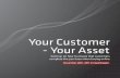 Your Customer - Your Asset