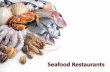 Seafood restuarants