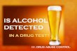 Is alcohol detected in a drug test?