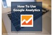 Ligaya_Malay_How to Use Google Analytics