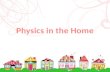 08 Physics in the Home Part