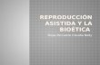 Reproducción Asistida y La Bioética