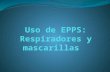 Uso de EPPS Respiradores y Mascarillas