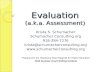Evaluation (a.k.a. Assessment) Krista S. Schumacher Schumacher Consulting.org 918-284-7276 krista@schumacherconsulting.org .