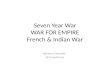 Seven Year War WAR FOR EMPIRE French & Indian War Winston Churchill: first world war.