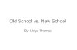 Old School vs. New School By: Lloyd Thomas. Handheld Games AtariNintendo DS.