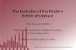 The Evolution of the Modern British Workplace Alex Bryson (NIESR) Manchester Industrial Relations Society 3 rd December2009 ESRC Grant RES-000-23-1603.