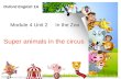 Module 4 Unit 2 In the Zoo Super animals in the circus Oxford English 1A.