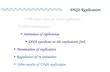 DNA Replication  The basic rules for DNA replication  DNA synthesis at the replication fork  Termination of replication  Other modes of DNA replication.