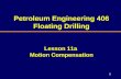 1 Petroleum Engineering 406 Floating Drilling Lesson 11a Motion Compensation.