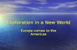 Exploration in a New World Europe comes to the Americas.
