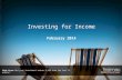 1 Investing for Income February 2014 High Livez Did your investment return 9.63% over the last 12 months?