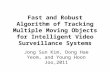 Fast and Robust Algorithm of Tracking Multiple Moving Objects for Intelligent Video Surveillance Systems Jong Sun Kim, Dong Hae Yeom, and Young Hoon Joo,2011.