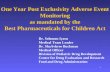 1 One Year Post Exclusivity Adverse Event Monitoring as mandated by the Best Pharmaceuticals for Children Act Dr. Solomon Iyasu Medical Team Leader Dr.