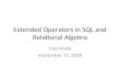 Extended Operators in SQL and Relational Algebra Zaki Malik September 11, 2008.