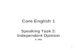 1 Core English 1 Speaking Task 2: Independent Opinion P 259.