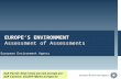 European Environment Agency EUROPE’S ENVIRONMENT Assessment of Assessments AoA Portal: //aoa.ew.eea.europa.eu/ AoA Contact: