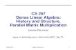3/02/2010CS267 Lecture 131 CS 267 Dense Linear Algebra: History and Structure, Parallel Matrix Multiplication James Demmel demmel/cs267_Spr10.