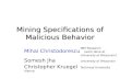 Mining Specifications of Malicious Behavior Mihai Christodorescu (work done at University of Wisconsin) Somesh Jha University of Wisconsin Christopher.