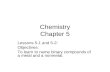 Chemistry Chapter 5 Lessons 5-1 and 5-2: Objectives: To learn to name binary compounds of a metal and a nonmetal.