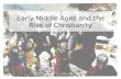 Early Middle Ages and the Rise of Christianity. Brainstorm: With the collapse of the central Roman government, what are the people of Europe going to.
