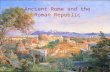 Ancient Rome and the Roman Republic 1. Starter KWL Chart: In the K section list anything and everything you know about Rome. In the W section come up.