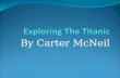 By Carter McNeil The Titanic On April 15, 1912 the Titanic collided with an iceberg as it traveled from England to New York City.