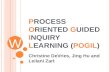 W PROCESS ORIENTED GUIDED INQUIRY LEARNING (POGIL) Christine DeVries, Jing Hu and Leilani Zart.