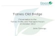Totnes Old Bridge Presentation to the Totnes Traffic and Transport Forum 10 October 2012 John Fewings.