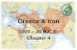 Greece & Iran 1000 – 30 B.C.E. Chapter 4. Ancient Iran Ancient Iran was developed by the ______ and the _________ civilizations. Rise of the Persian Empire.