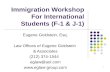 1 Immigration Workshop For International Students (F-1 & J-1) Eugene Goldstein, Esq. Law Offices of Eugene Goldstein & Associates (212) 374-1544 eglaw@aol.com.