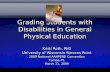 Grading Students with Disabilities in General Physical Education Kristi Roth, PhD University of Wisconsin Stevens Point 2009 National AAHPERD Convention.