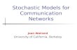 Stochastic Models for Communication Networks Jean Walrand University of California, Berkeley.