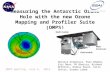 Measuring the Antarctic Ozone Hole with the new Ozone Mapping and Profiler Suite (OMPS) Natalya Kramarova, Paul Newman, Eric Nash, PK Bhartia, Richard.