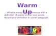 What is poetry? Try to come up with a definition of poetry in your own words. Record your definition in a brief paragraph.