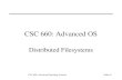 CSC 660: Advanced Operating SystemsSlide #1 CSC 660: Advanced OS Distributed Filesystems.