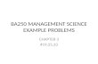 BA250 MANAGEMENT SCIENCE EXAMPLE PROBLEMS CHAPTER 3 #19,25,33.