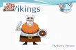 Vikings By Katy Hynes. The Vikings came from the Scandinavian countries of Norway, Sweden and Denmark. The word Viking means pirate raid. From 700 to.