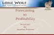 Forecasting to Profitability Presented By Jonathan Peterson.