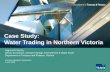 Case Study: Water Trading in Northern Victoria Sigmund Fritschy Senior Economist, Climate Change, Environment & Water Team Department of Treasury and Finance,