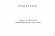 1 Protection Dave Eckhardt de0u@andrew.cmu.edu. 1 Synchronization ● Please fill out P3/P4 registration form – We need to know whom to grade when ● Debugging.