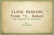 CLOSE READING from “I, Robot” (Be Prepared to Annotate) by Eva Arce.