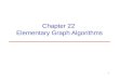 1 Chapter 22 Elementary Graph Algorithms. 2 Introduction G=(V, E) –V = vertex set –E = edge set Graph representation –Adjacency list –Adjacency matrix.