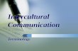 Intercultural Communication Terminology Cultural pattern High context communication Power distance Low context communication Cultural Patterns is communication.