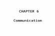 CHAPTER 6 Communication. 我们的交流：有效性？ Warming up Exercise Q: Are communication skills important? Daily life Job Wanted (Vacancy) Business School: a course.