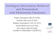 Intelligent Information Retrieval and Presentation with Multimedia Databases Floris Wiesman (IKAT/UM) Stefano Bocconi (CWI) Boban Arsenijevic (ULCL/UL)