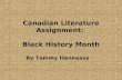 Canadian Literature Assignment: Black History Month By Tammy Hennessy.