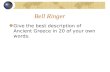 Bell Ringer Give the best description of Ancient Greece in 20 of your own words.